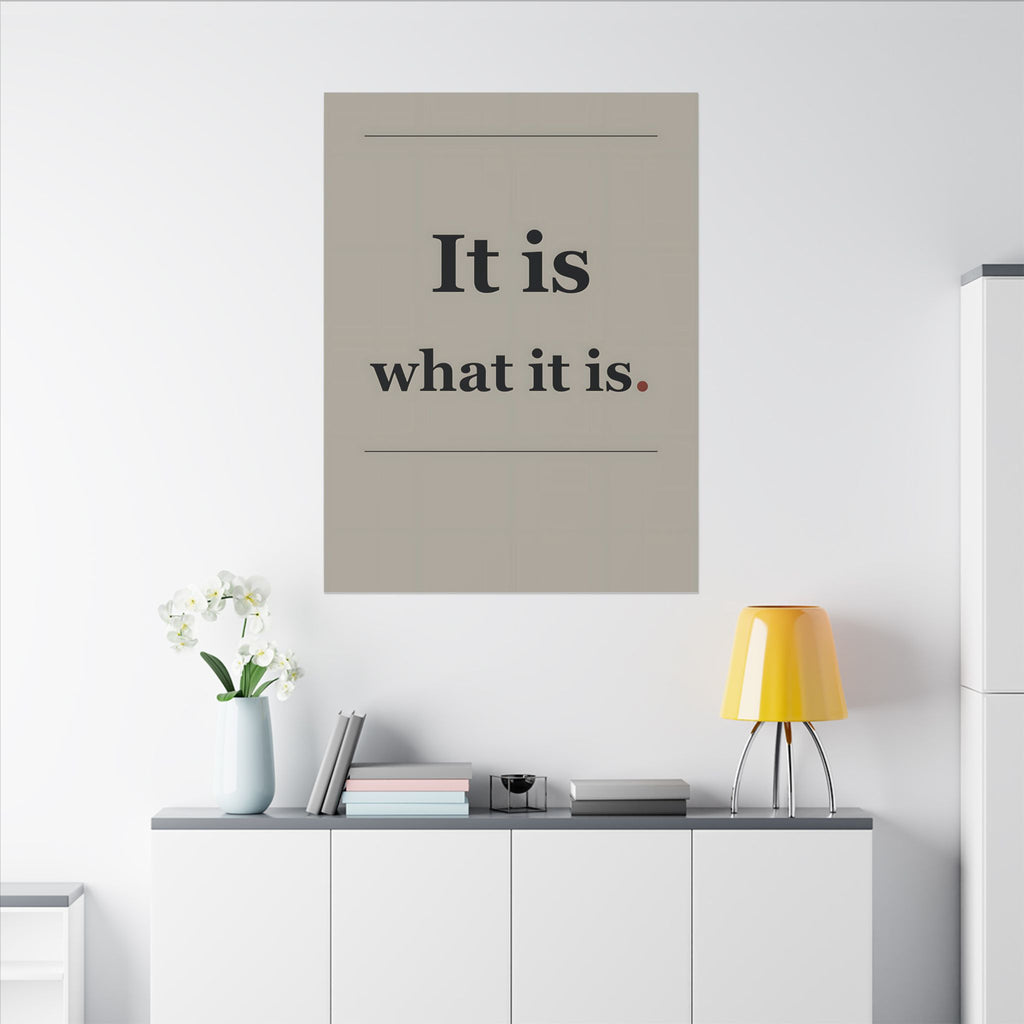 It Is What It Is - Quote Wall Art | Canvas