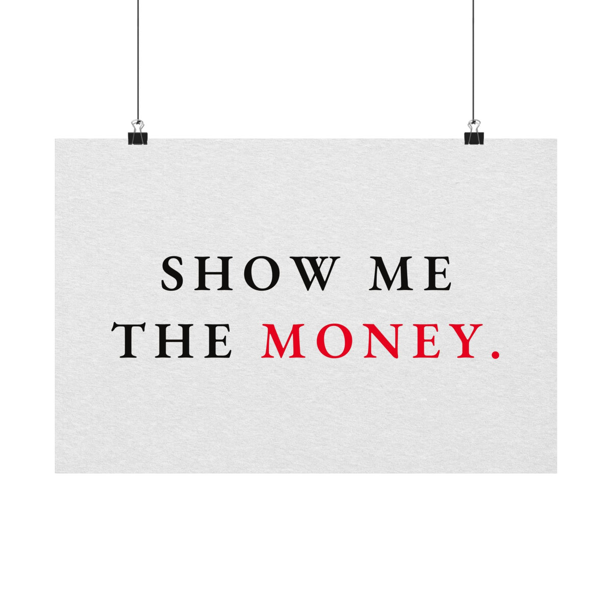 Show Me the Money - Office Wall Art Quotes | Matte Poster (Landscape)