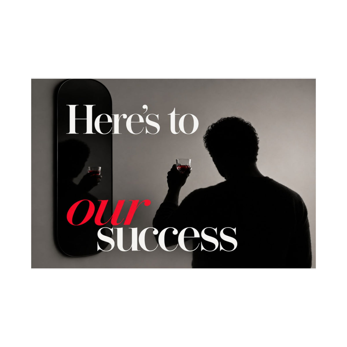 Here's To Our Success - Man Cave Wall Art | Matte Poster (Landscape)