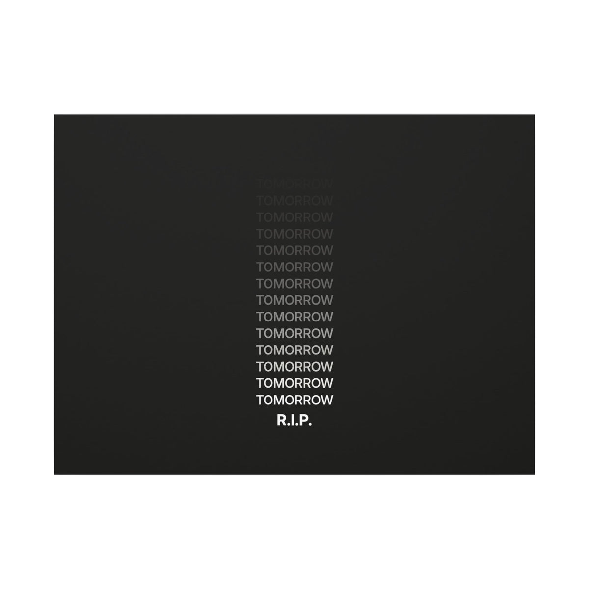 RIP Tomorrow Black - Motivational Typography Poster | Canvas (Landscape)