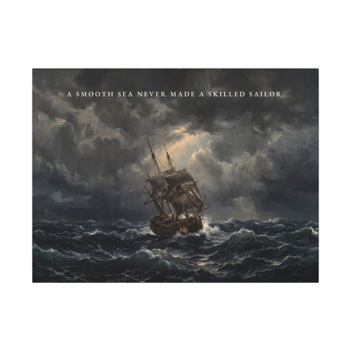 A Smooth Sea Never Made a Skilled Sailor - Storm Ship Wall Art | Canvas (Landscape)