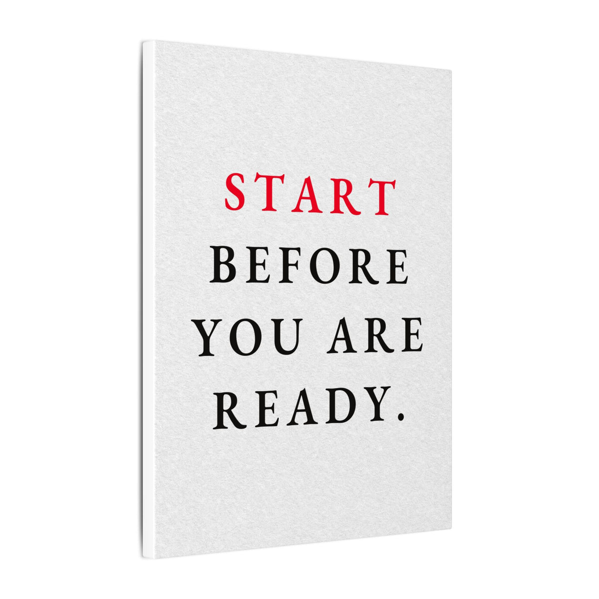 Start Before You Are Ready - Inspirational Quotes Wall Art For Office | Canvas