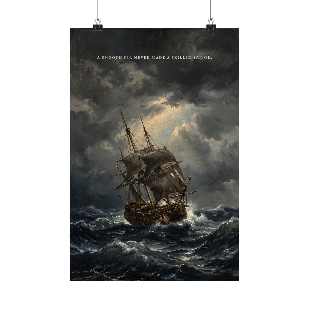 A Smooth Sea Never Made a Skilled Sailor - Storm Ship Wall Art | Matte Poster