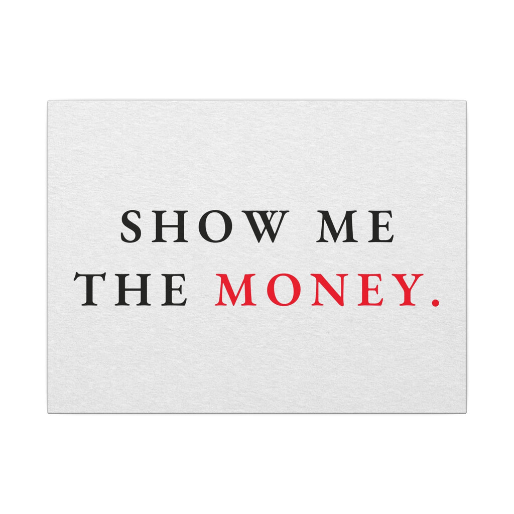 Show Me the Money - Office Wall Art Quotes | Canvas (Landscape)