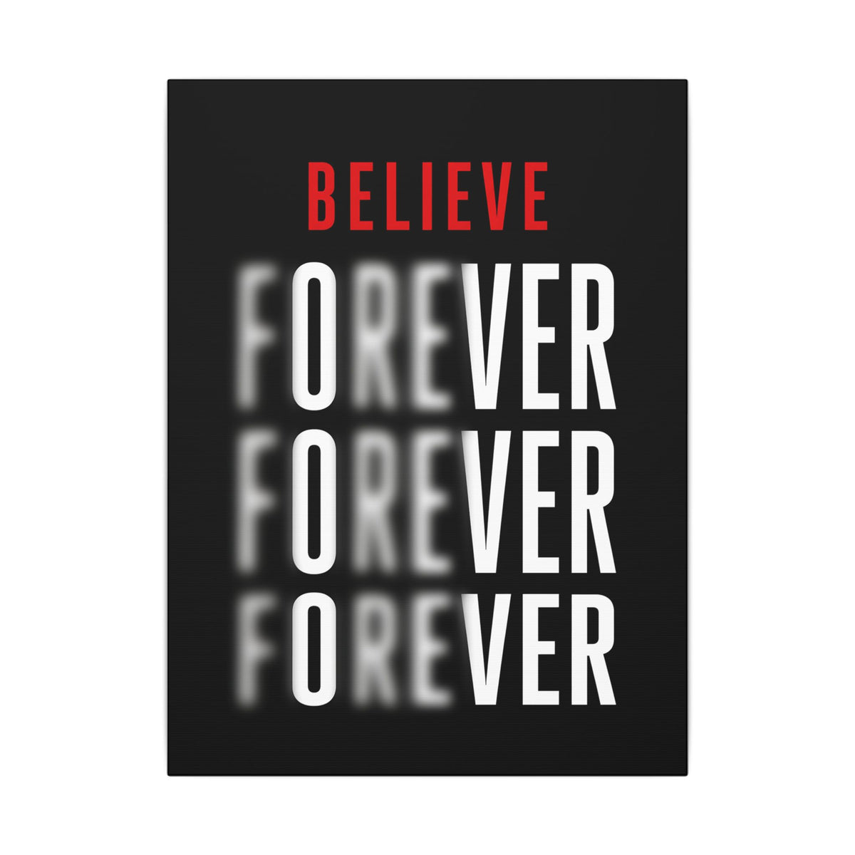 Believe Forever - Motivational Quote Wall Art | Canvas