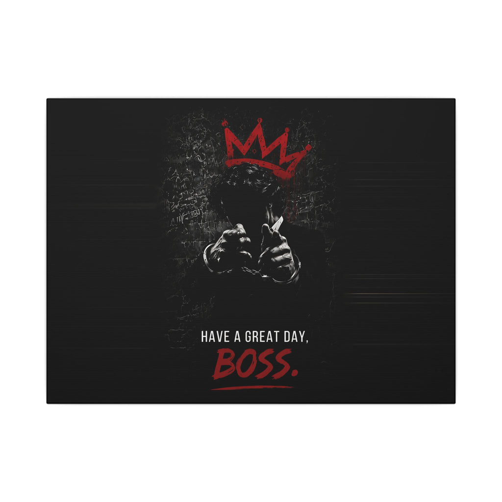 Have a Great Day, Boss - Funny Office Wall Art | Canvas (Landscape)