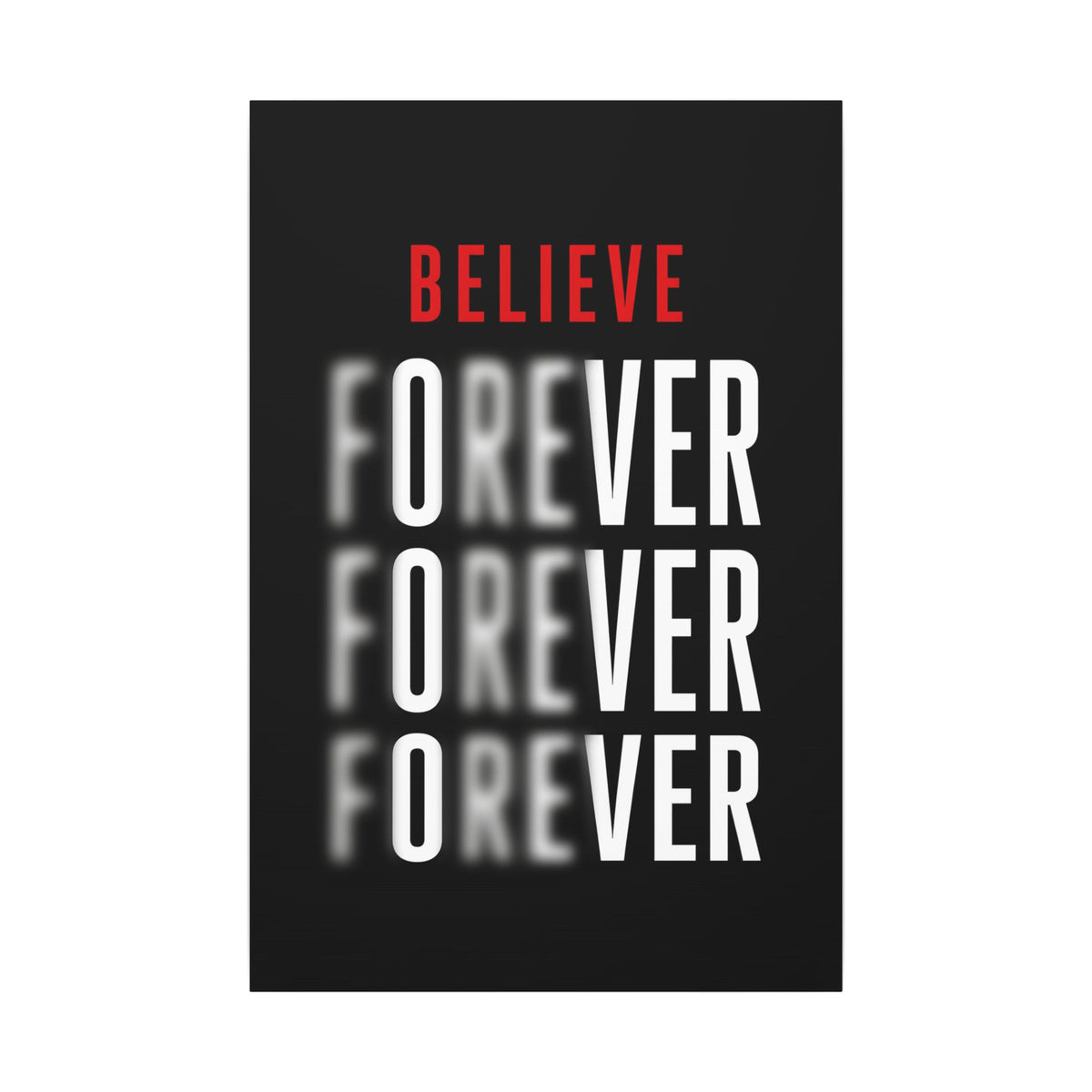 Believe Forever - Motivational Quote Wall Art | Canvas