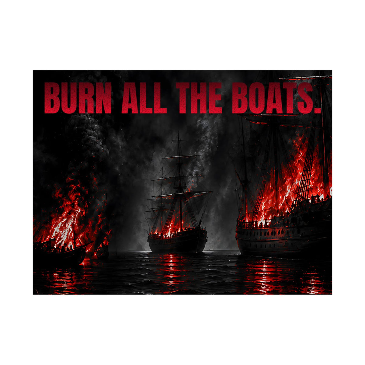 Burn All the Boats - Nautical Wall Art | Matte Poster (Landscape)