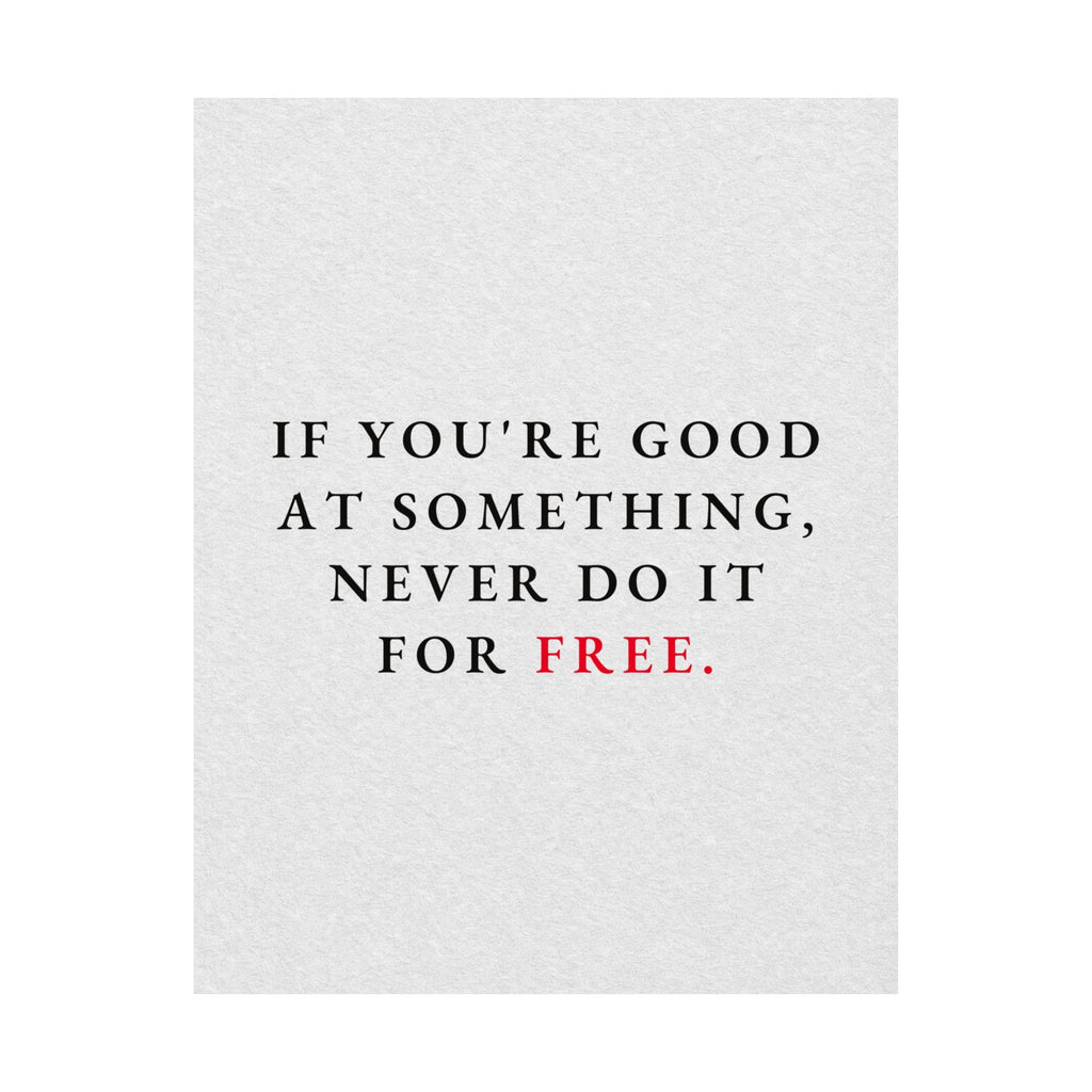 Never Do It for Free - Inspirational Quotes Wall Art For Office | Matte Poster