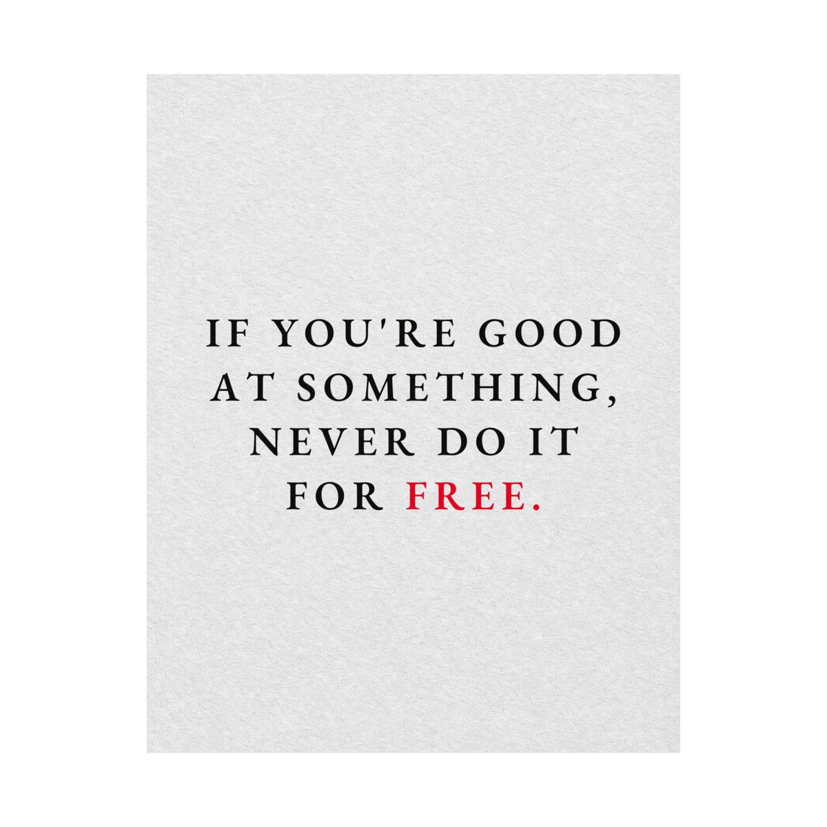 Never Do It for Free - Inspirational Quotes Wall Art For Office | Matte Poster