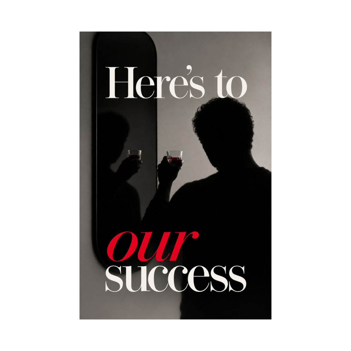 Here's To Our Success - Man Cave Wall Art | Matte Poster