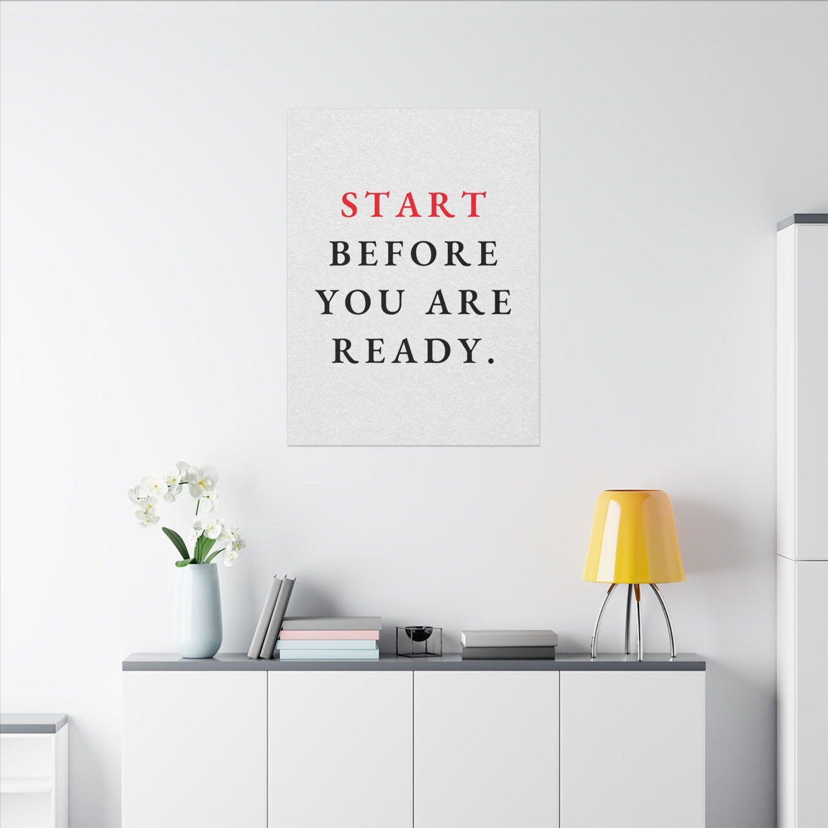 Start Before You Are Ready - Inspirational Quotes Wall Art For Office | Canvas