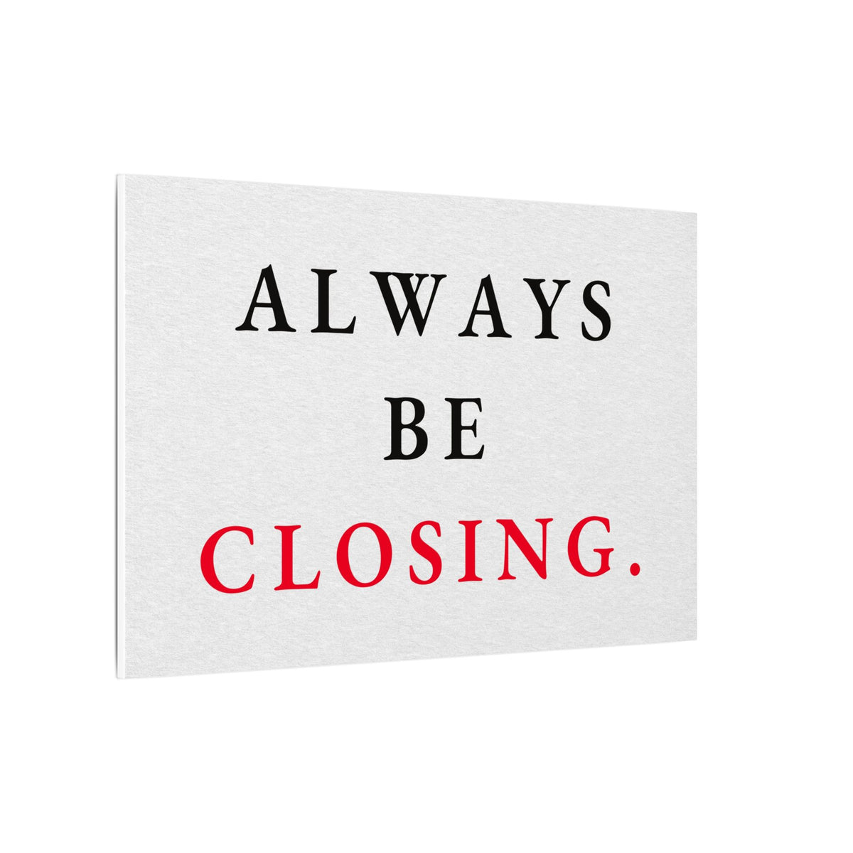 Always Be Closing - Office Wall Art Quotes | Canvas (Landscape)