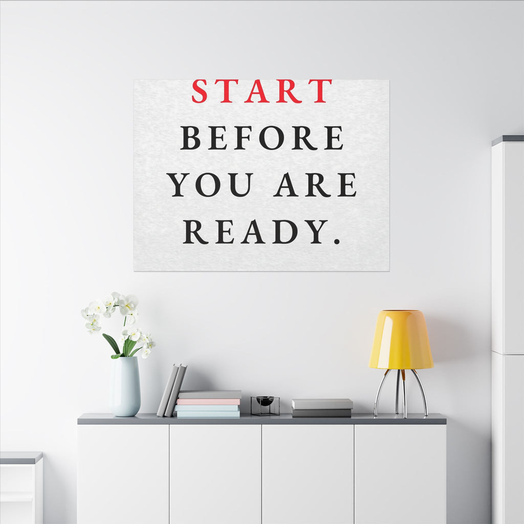 Start Before You Are Ready - Inspirational Quotes Wall Art For Office | Canvas (Landscape)