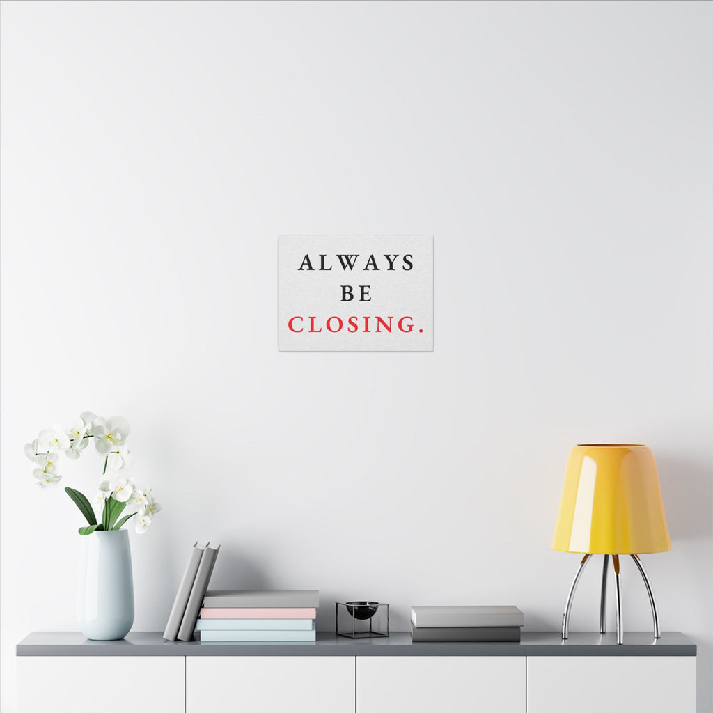 Always Be Closing - Office Wall Art Quotes | Canvas (Landscape)