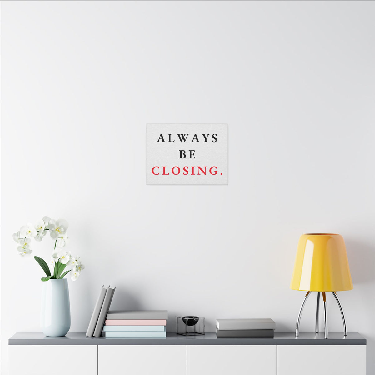 Always Be Closing - Office Wall Art Quotes | Canvas (Landscape)