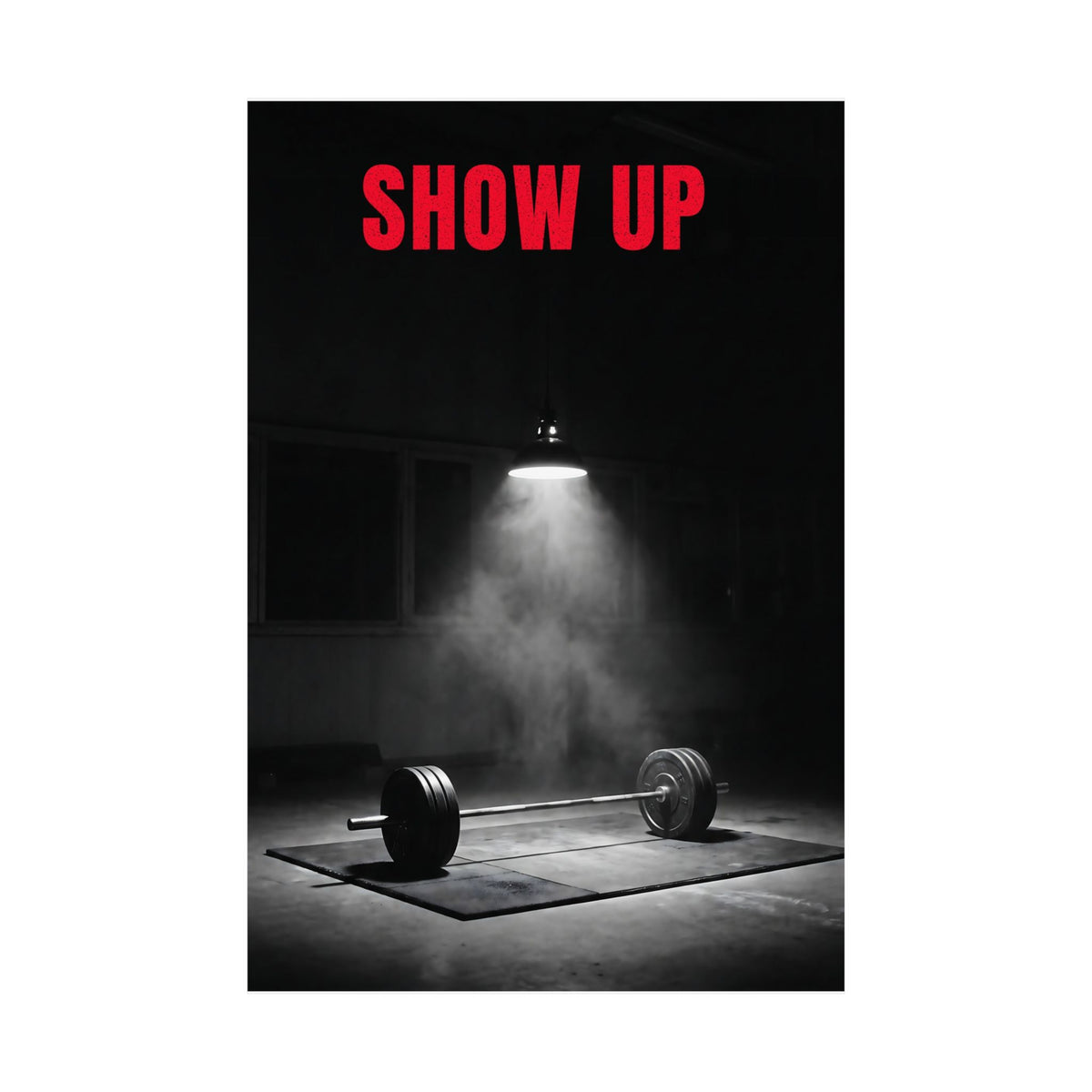 Show Up - Gym Wall Art | Matte Poster
