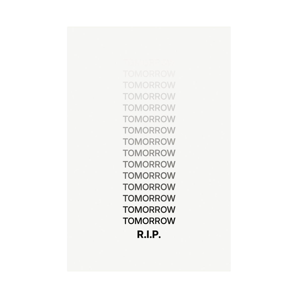 RIP Tomorrow White - Motivational Typography Poster | Matte Poster