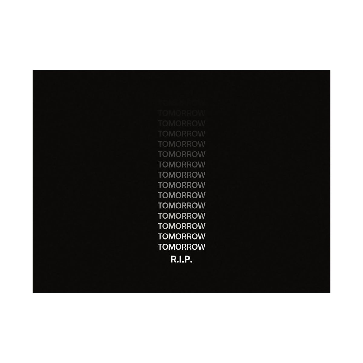 RIP Tomorrow Black - Motivational Typography Poster | Matte Poster (Landscape)