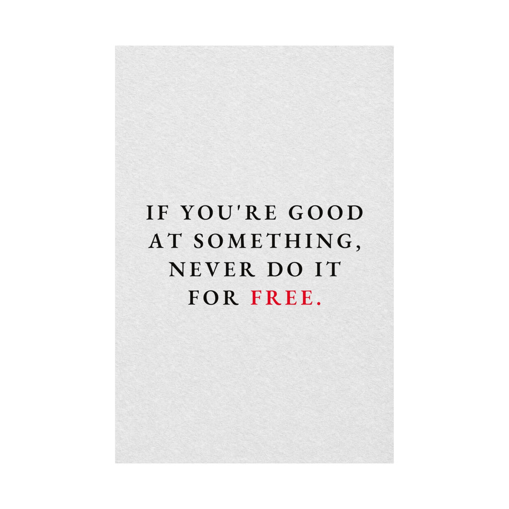 Never Do It for Free - Inspirational Quotes Wall Art For Office | Matte Poster