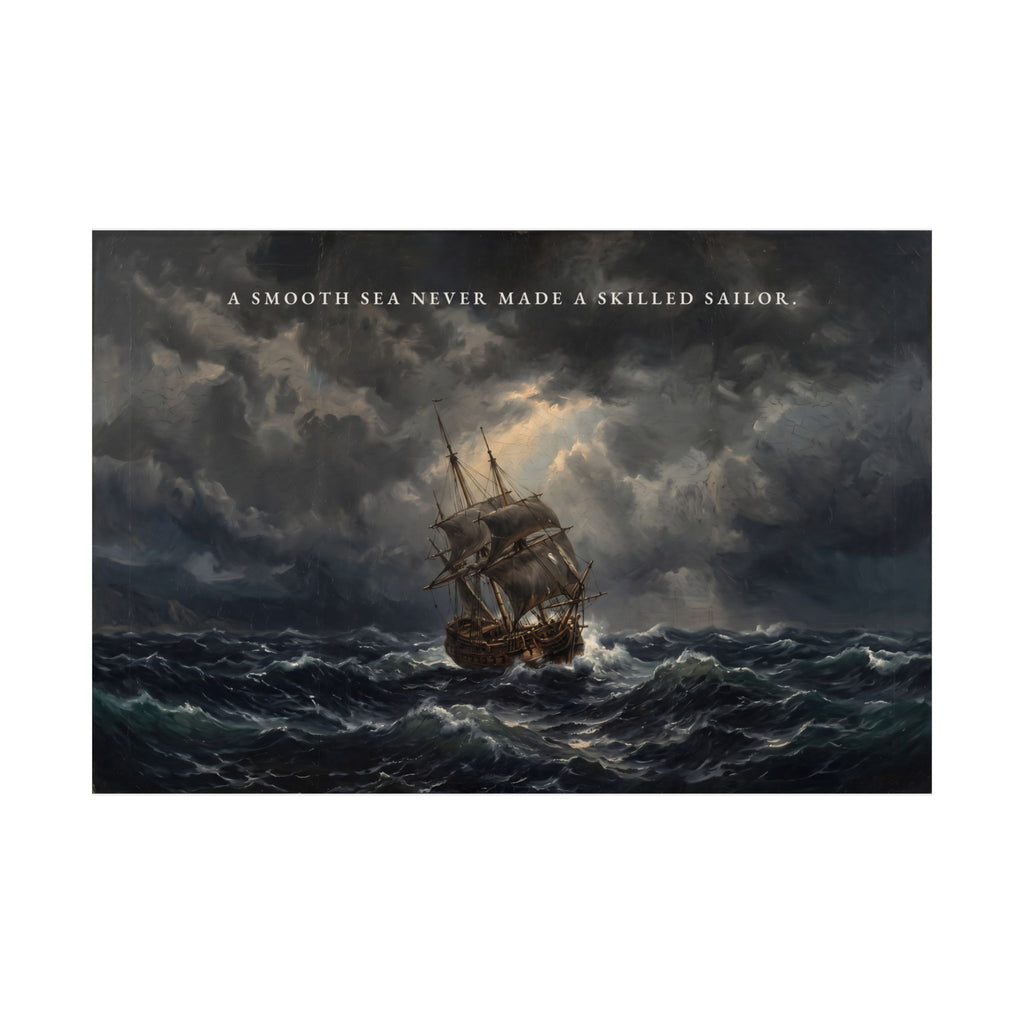 A Smooth Sea Never Made a Skilled Sailor - Storm Ship Wall Art | Matte Poster (Landscape)
