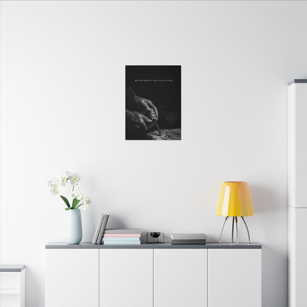 Build What Outlives You - Motivational Posters | Canvas