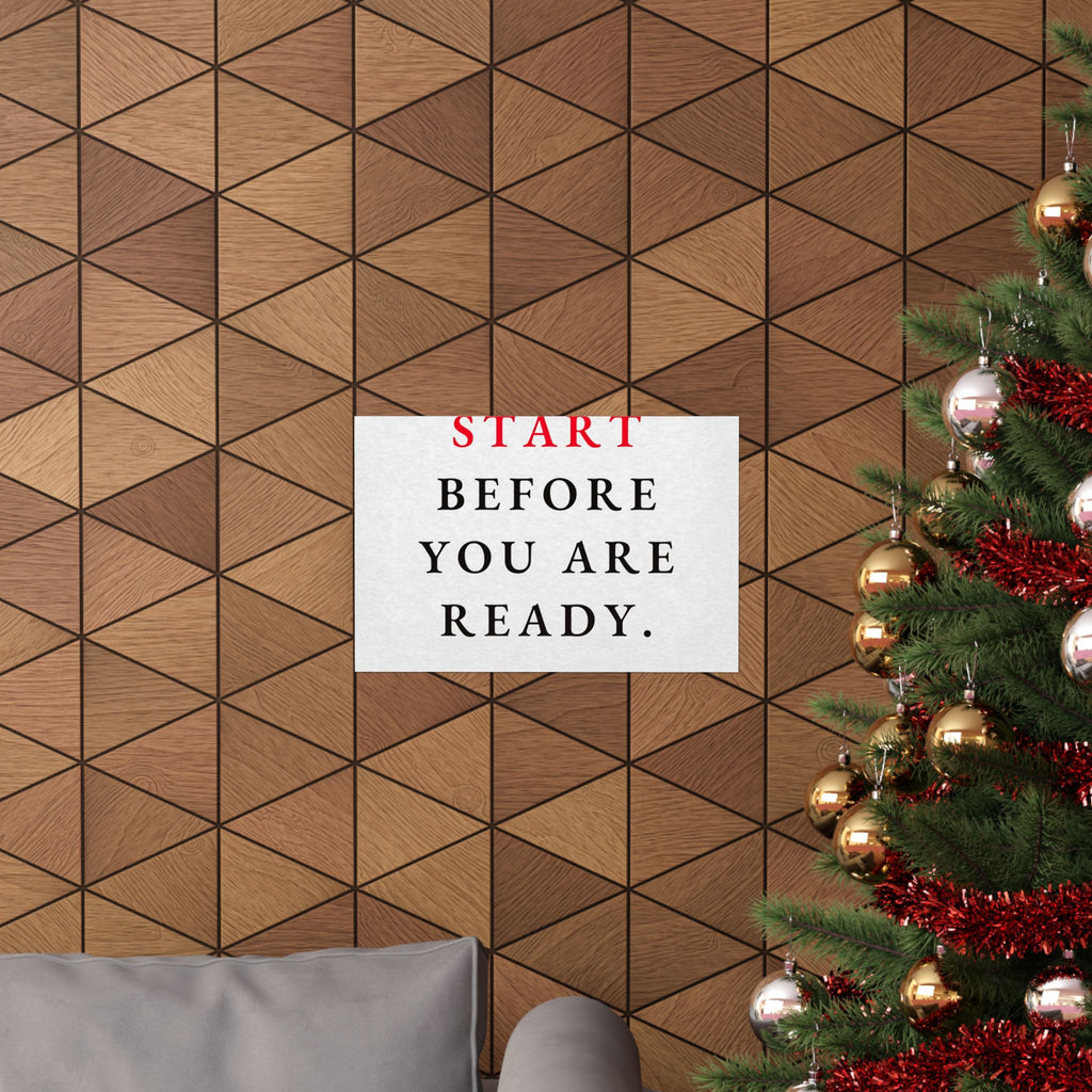 Start Before You Are Ready - Inspirational Quotes Wall Art For Office | Matte Poster (Landscape)