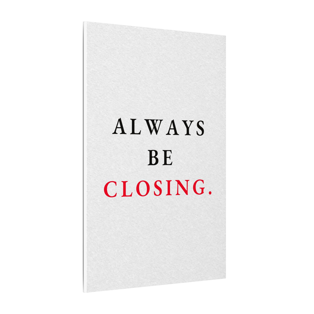 Always Be Closing - Office Wall Art Quotes | Canvas