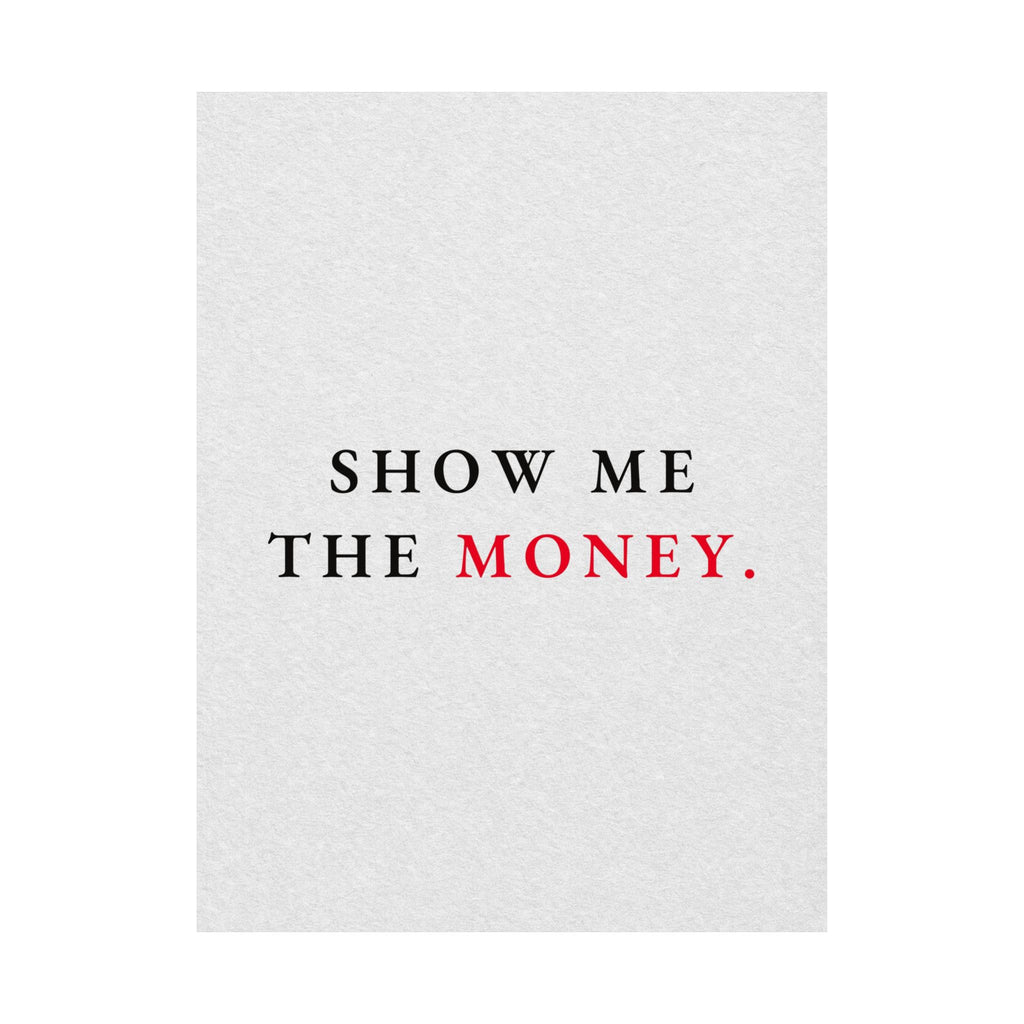 Show Me the Money - Office Wall Art Quotes | Matte Poster