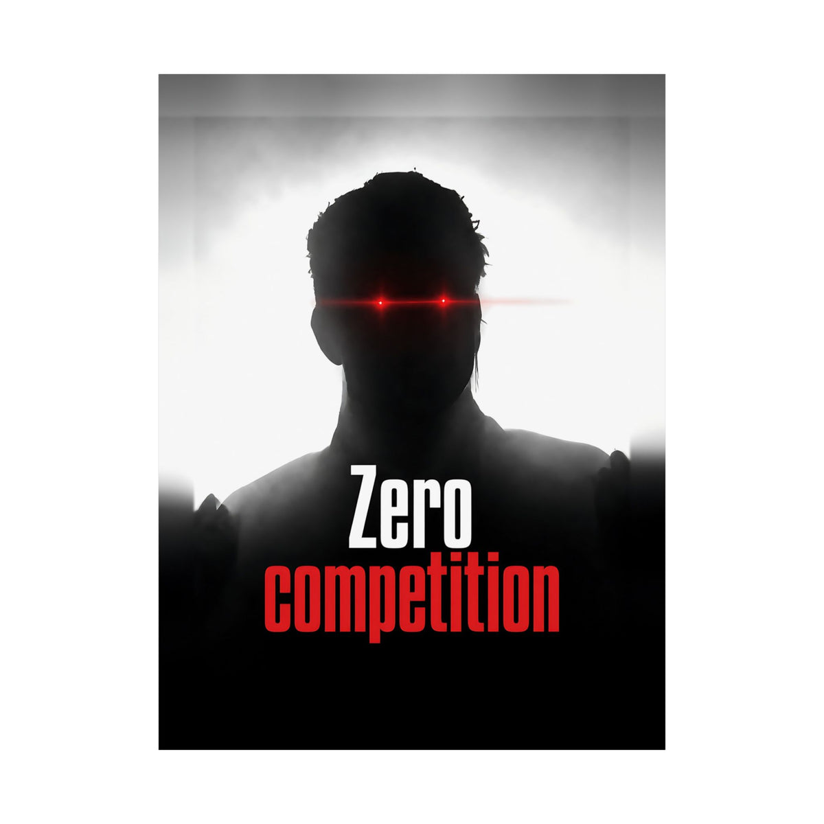 Zero Competition - Men's Office Wall Art | Matte Poster