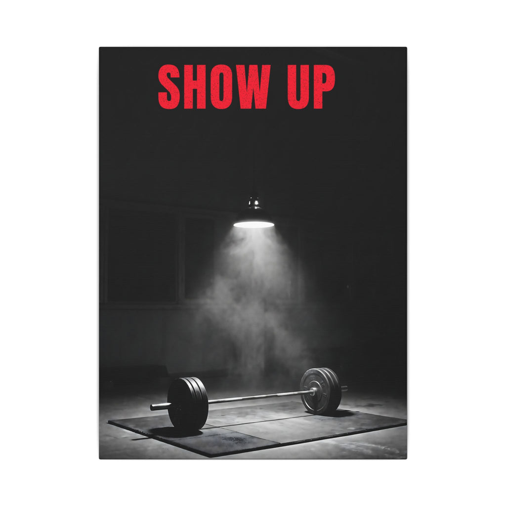 Show Up - Gym Wall Art | Canvas