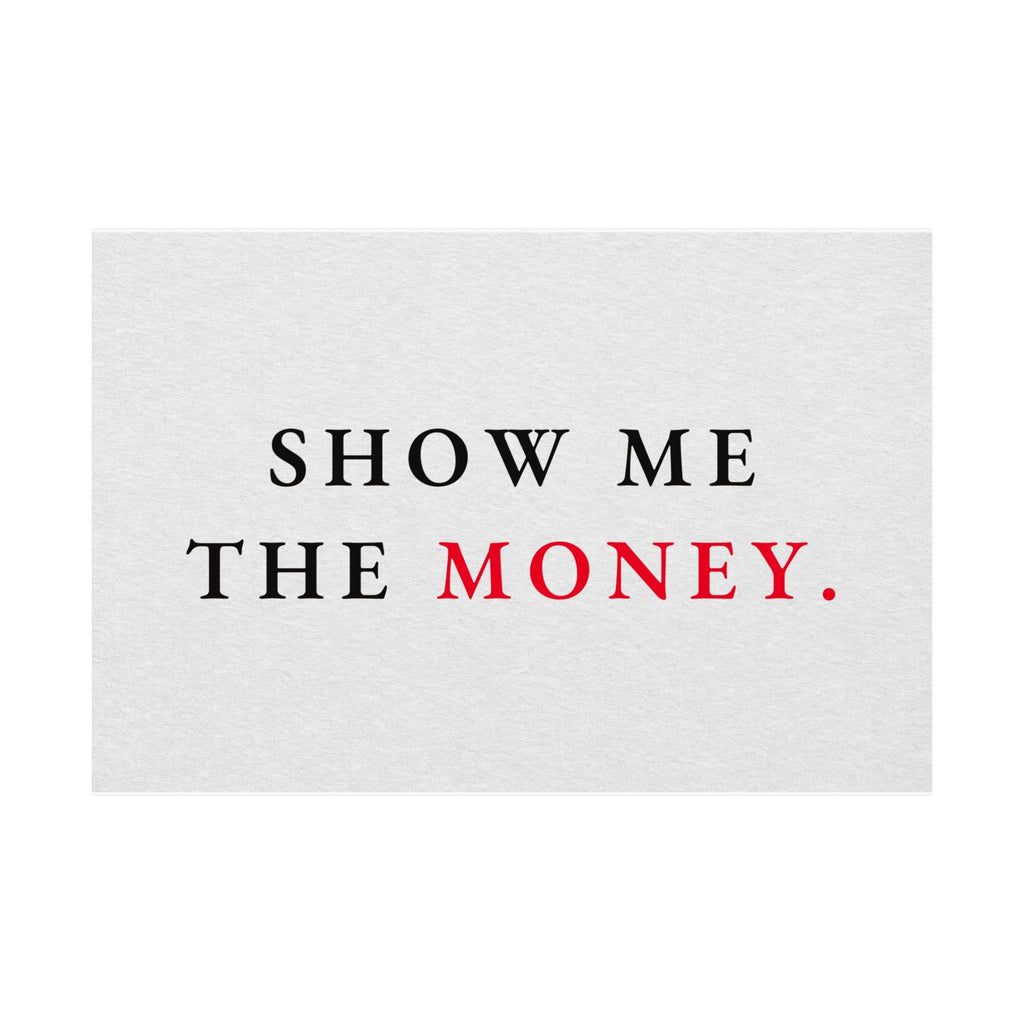 Show Me the Money - Office Wall Art Quotes | Matte Poster (Landscape)