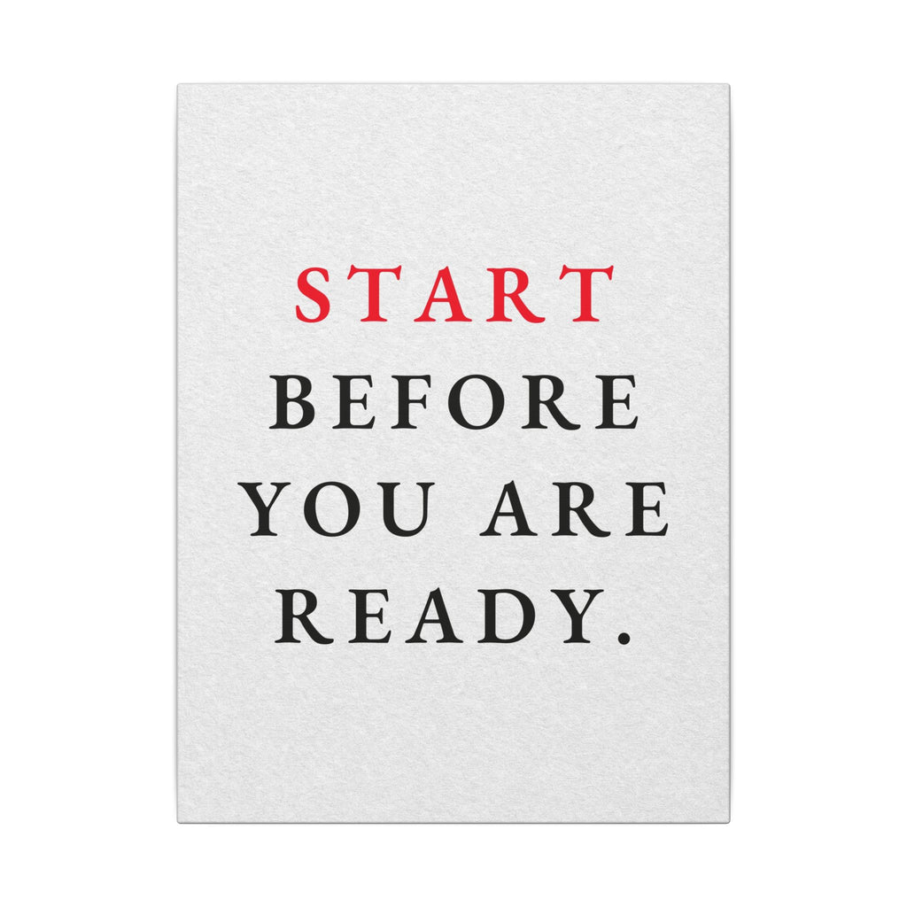 Start Before You Are Ready - Inspirational Quotes Wall Art For Office | Canvas