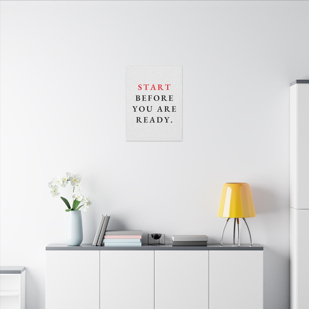 Start Before You Are Ready - Inspirational Quotes Wall Art For Office | Canvas