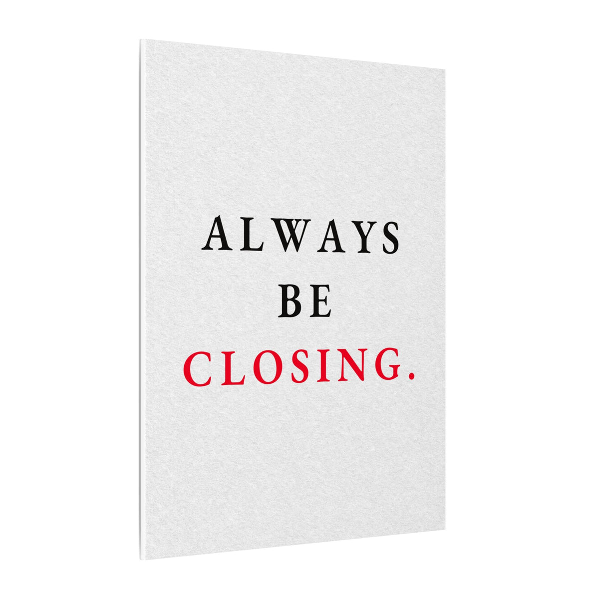 Always Be Closing - Office Wall Art Quotes | Canvas