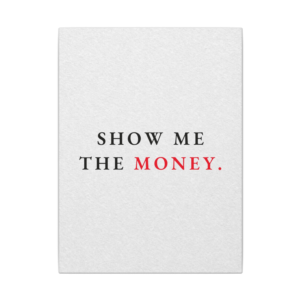 Show Me the Money - Office Wall Art Quotes | Canvas