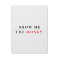 Show Me the Money - Office Wall Art Quotes | Canvas