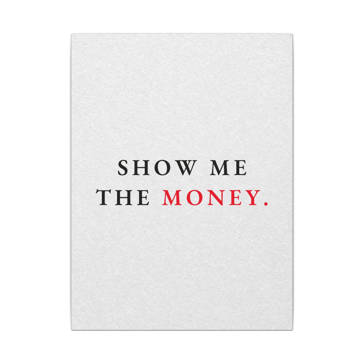 Show Me the Money - Office Wall Art Quotes | Canvas