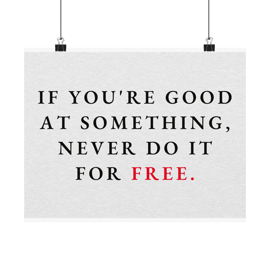 Never Do It for Free - Inspirational Quotes Wall Art For Office | Matte Poster (Landscape)