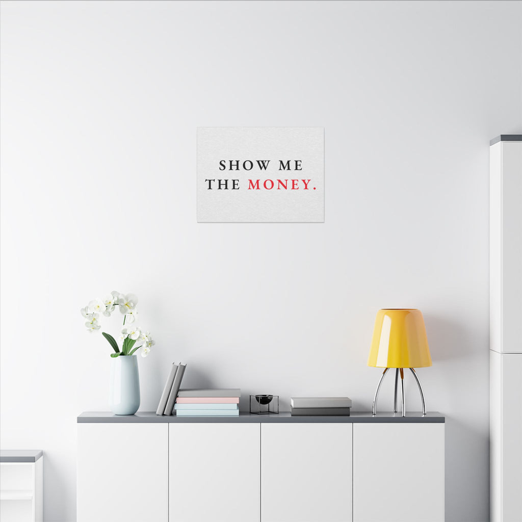 Show Me the Money - Office Wall Art Quotes | Canvas (Landscape)