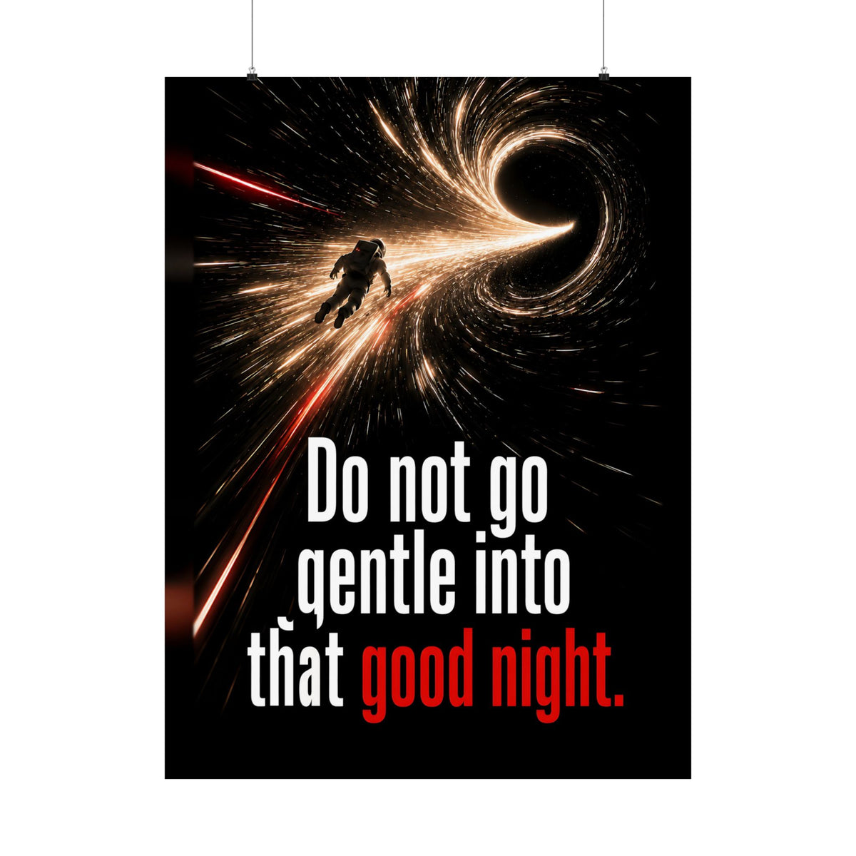 Do Not Go Gentle - Space Wall Art | Matte Poster