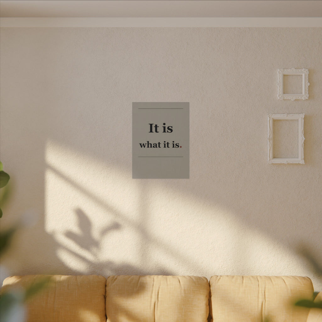 It Is What It Is - Quote Wall Art | Canvas