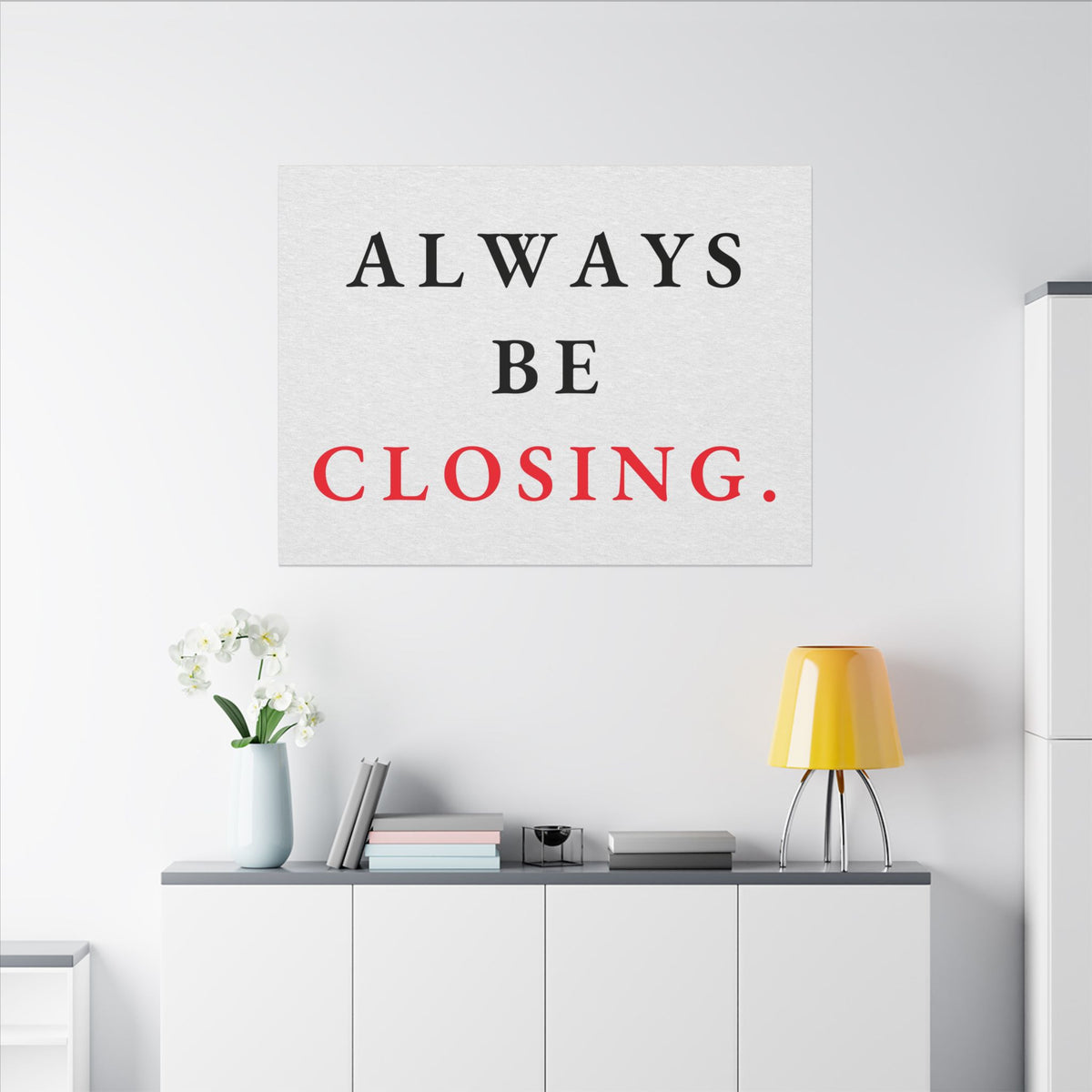 Always Be Closing - Office Wall Art Quotes | Canvas (Landscape)