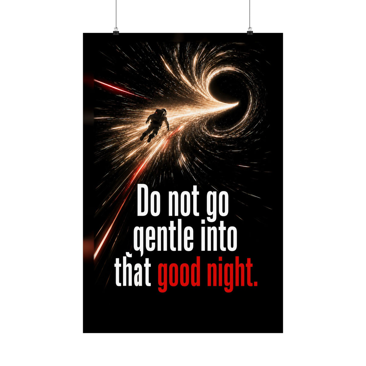 Do Not Go Gentle - Space Wall Art | Matte Poster