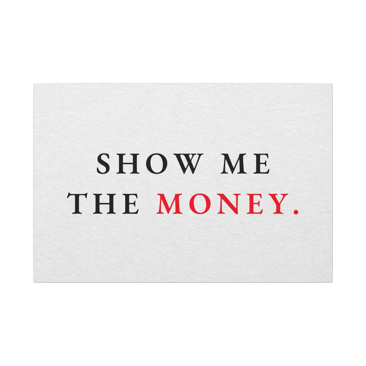 Show Me the Money - Office Wall Art Quotes | Canvas (Landscape)