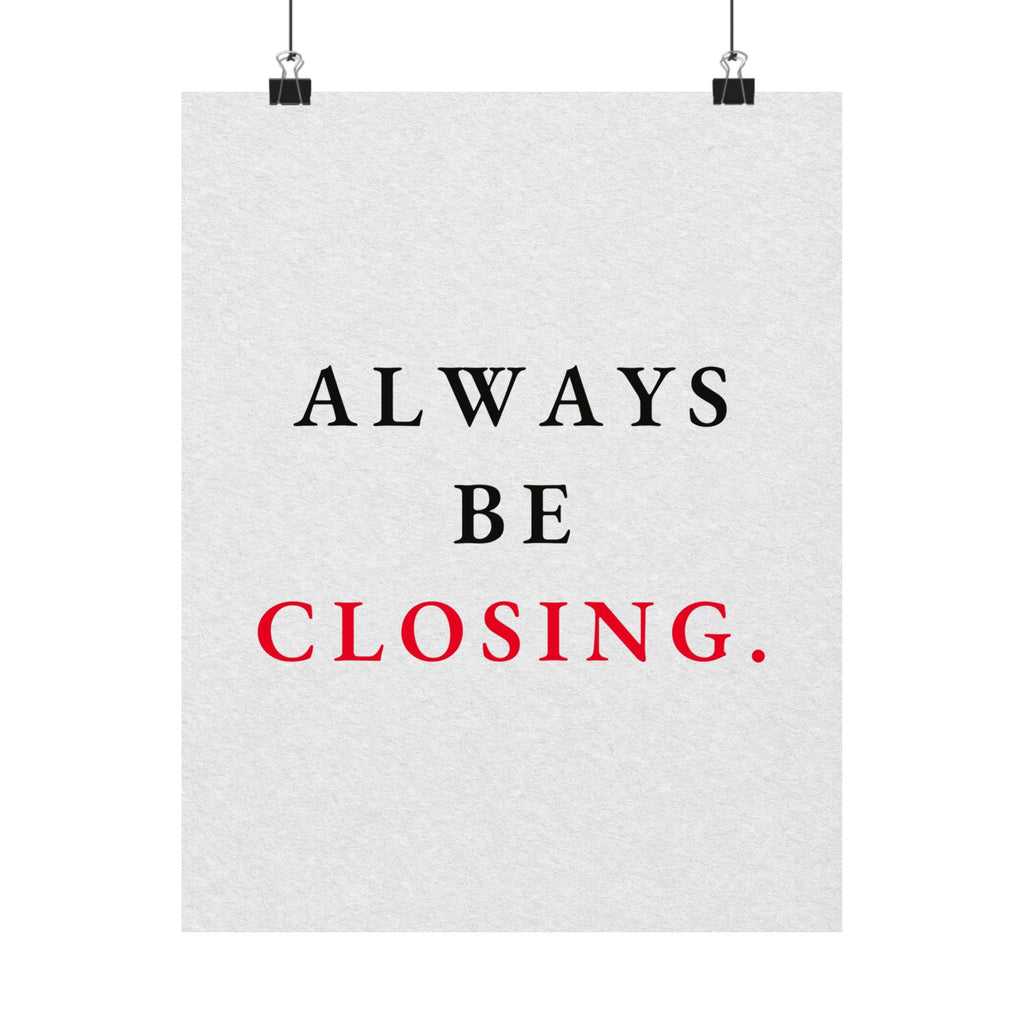 Always Be Closing - Office Wall Art Quotes | Matte Poster