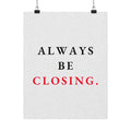 Always Be Closing - Office Wall Art Quotes | Matte Poster