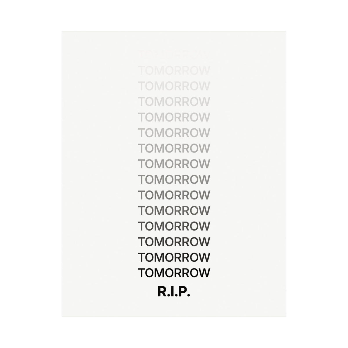 RIP Tomorrow White - Motivational Typography Poster | Matte Poster