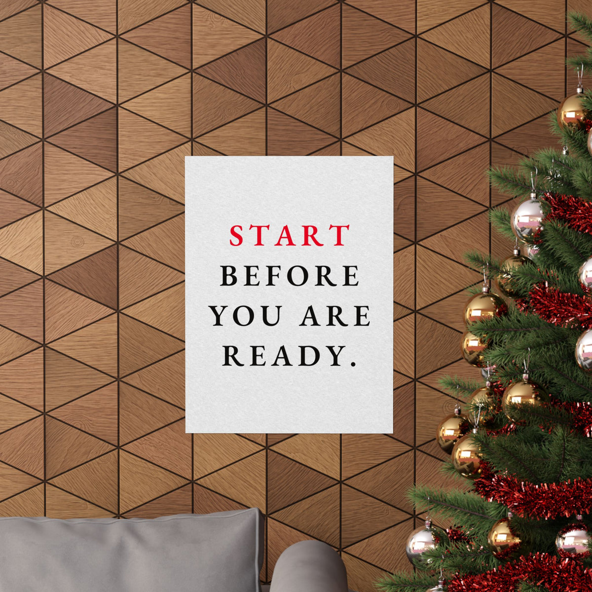 Start Before You Are Ready - Inspirational Quotes Wall Art For Office | Matte Poster