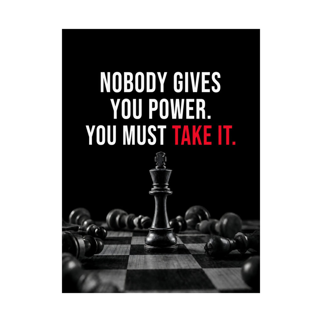 Nobody Gives You Power - Chess Wall Art | Matte Poster
